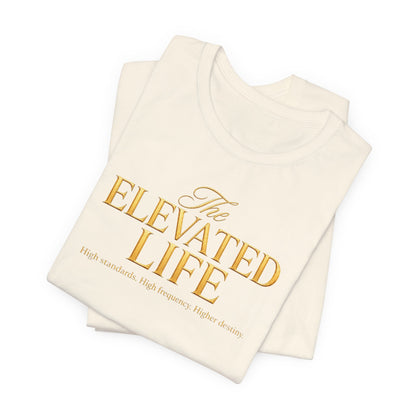 The Elevated Life | Unisex Tee