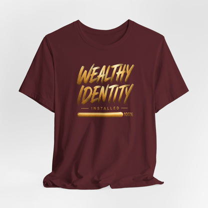Wealthy Identity Installed | Unisex Tee