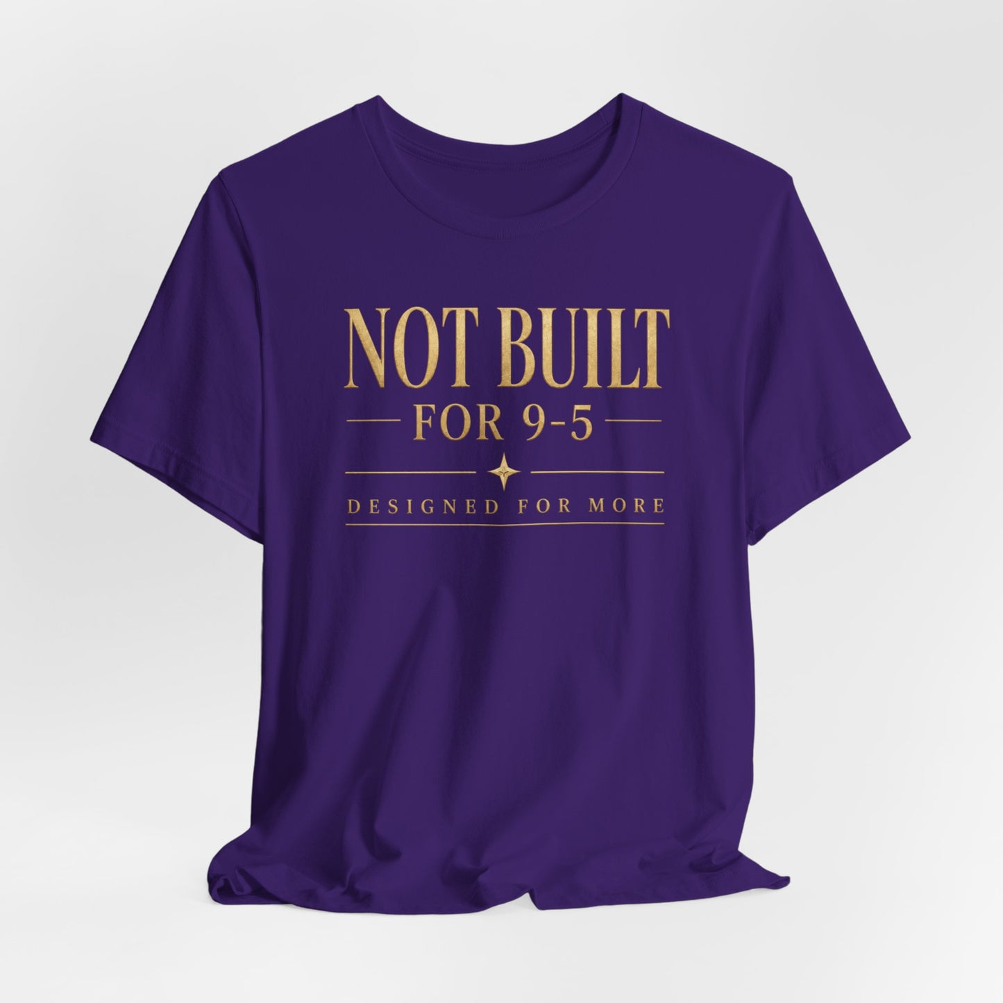 Not Built For 9-5 | Unisex Tee