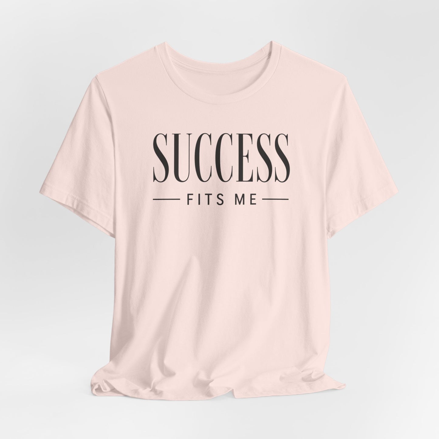 Success Fits Me | Unisex Tee