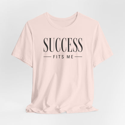 Success Fits Me | Unisex Tee