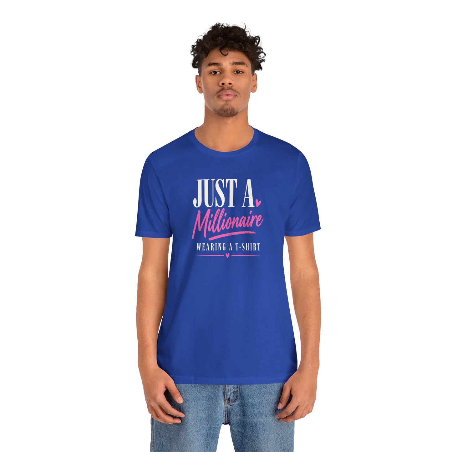 Just a Millionaire Wearing a T-Shirt | Unisex Tee