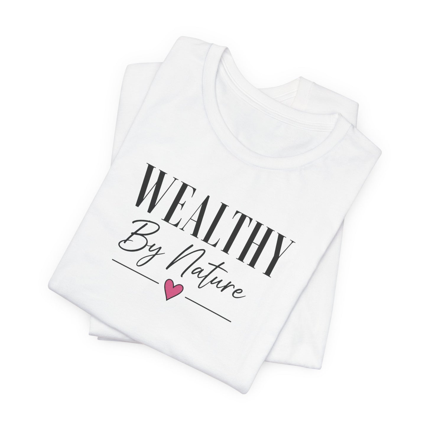 Wealthy By Nature | Unisex Tee