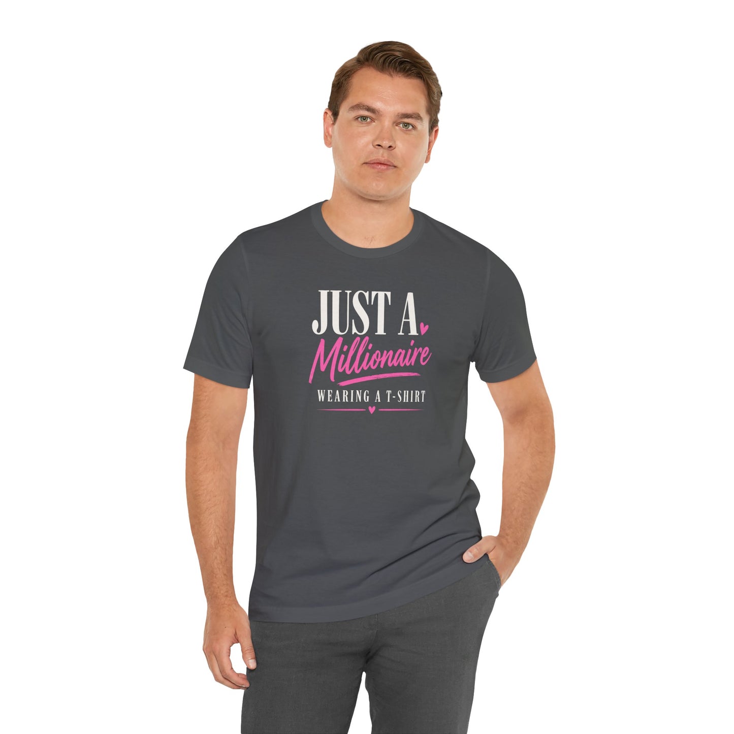 Just a Millionaire Wearing a T-Shirt | Unisex Tee