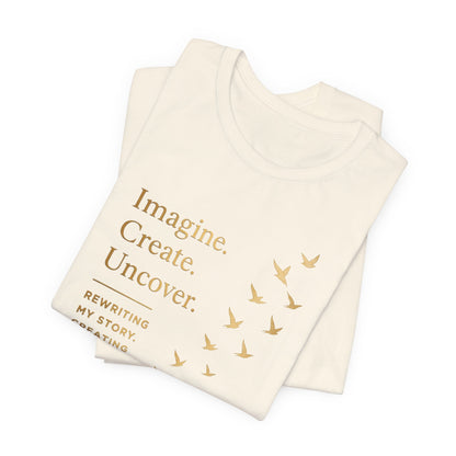 Imagine. Create. Uncover. (Birds) | Unisex Tee