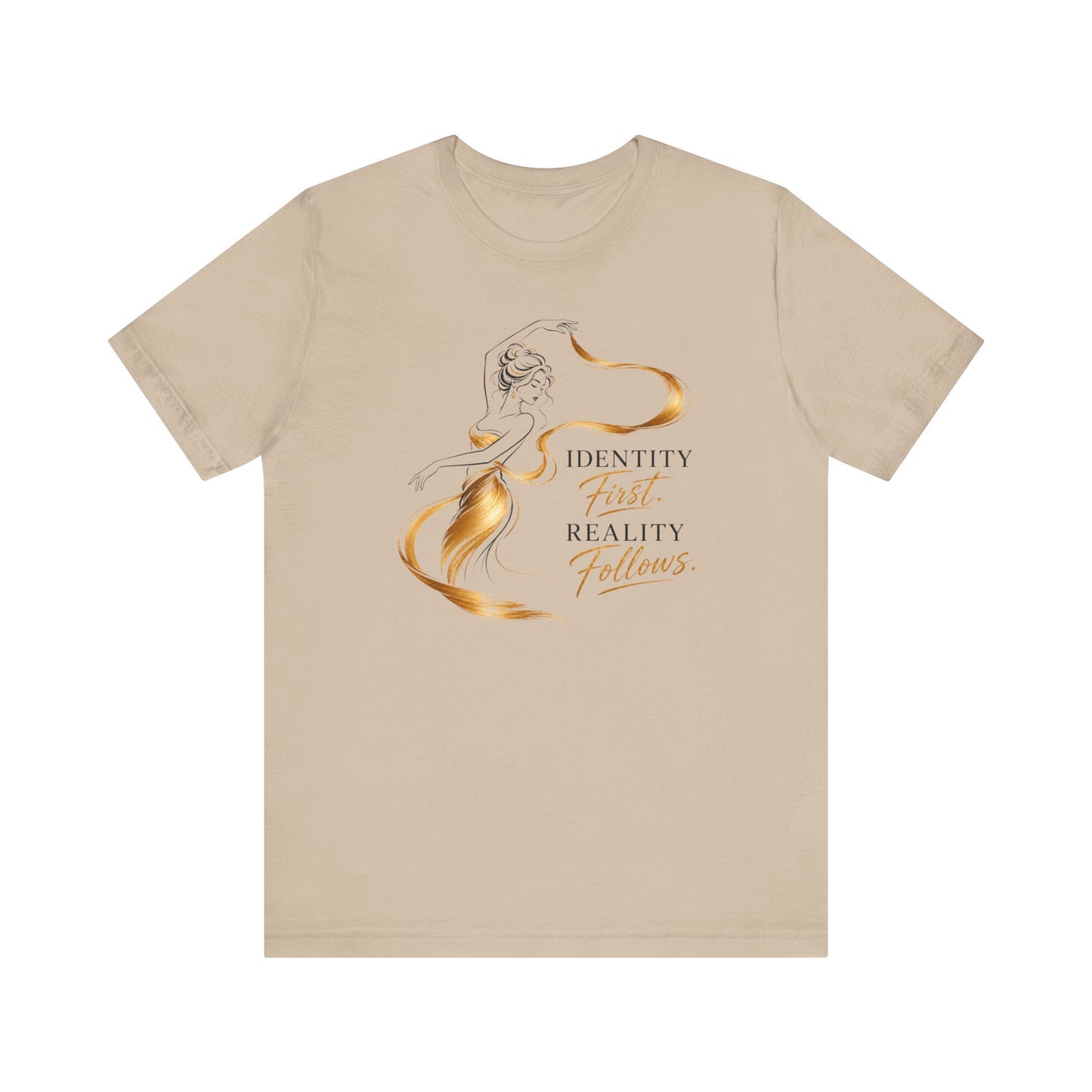 Identity First. Reality Follows. | Unisex Tee