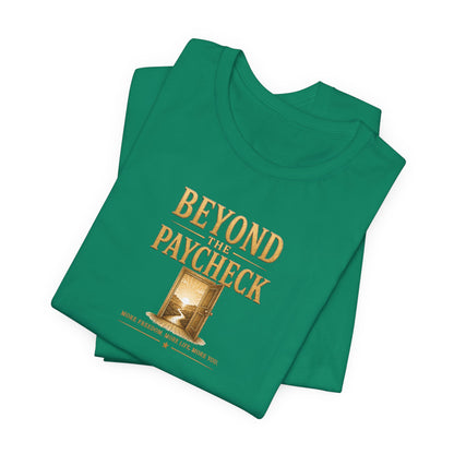Beyond The Paycheck | Unisex Tee