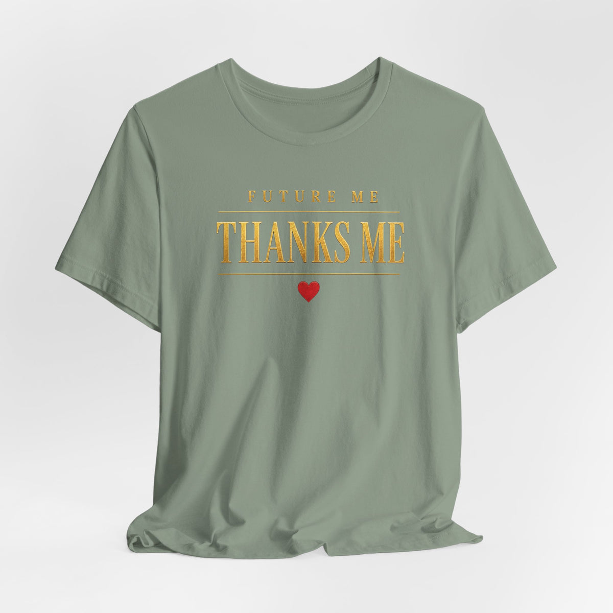 Future Me Thanks Me ❤️| Unisex Tee