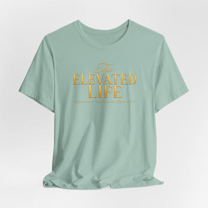 The Elevated Life | Unisex Tee