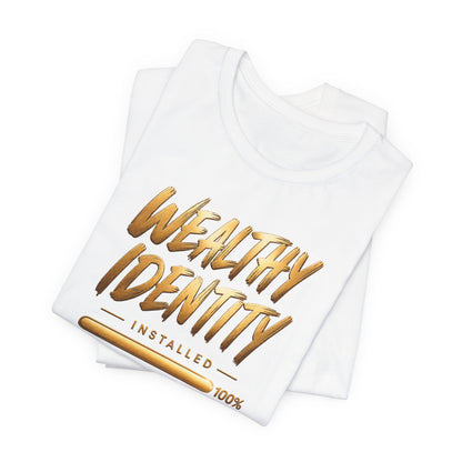 Wealthy Identity Installed | Unisex Tee