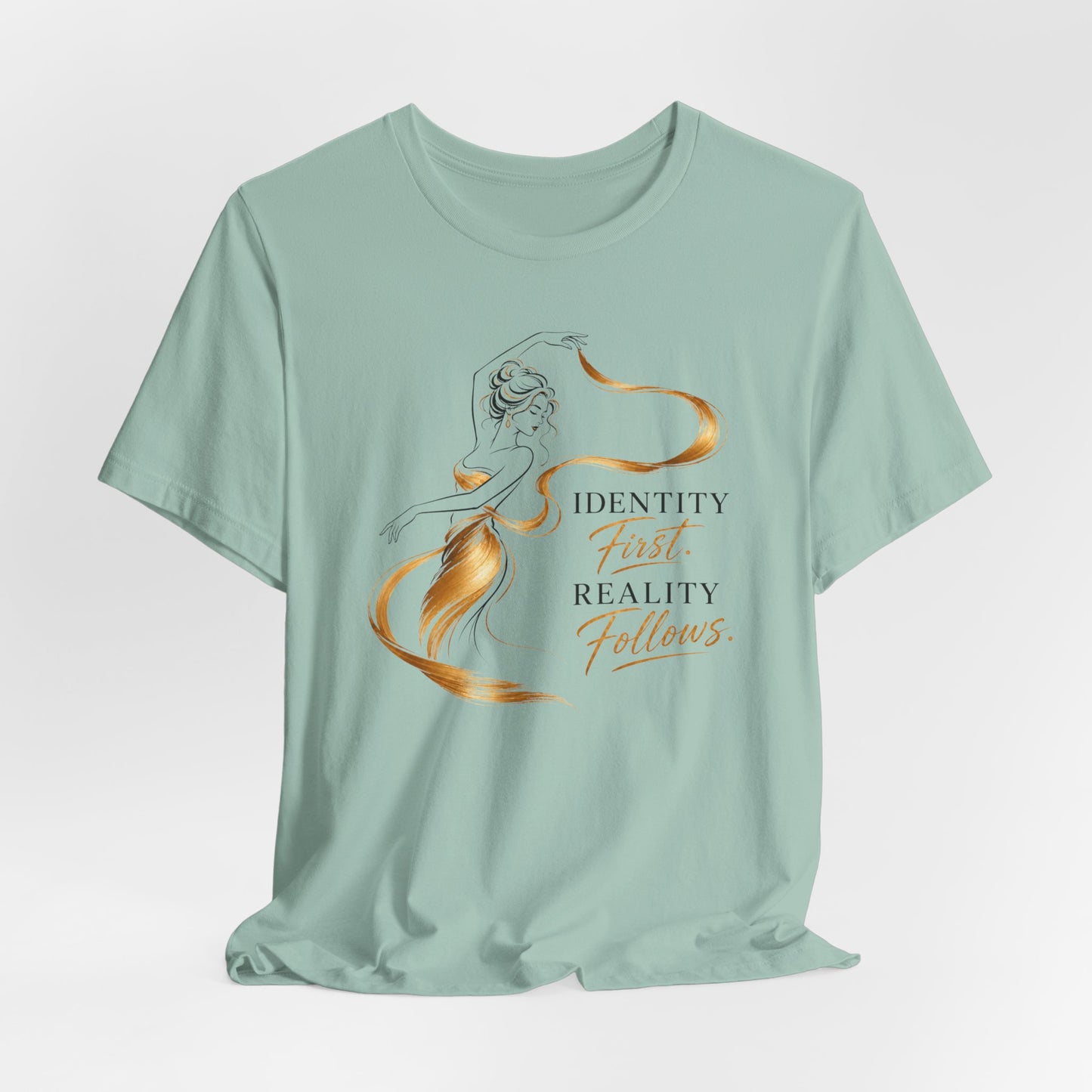 Identity First. Reality Follows. | Unisex Tee