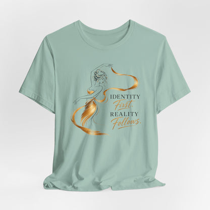 Identity First. Reality Follows. | Unisex Tee