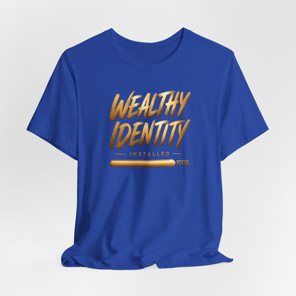 Wealthy Identity Installed | Unisex Tee