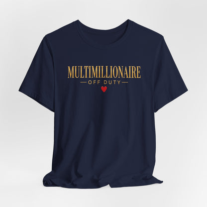 Multimillionaire Off Duty ❤️ | Unisex Tee