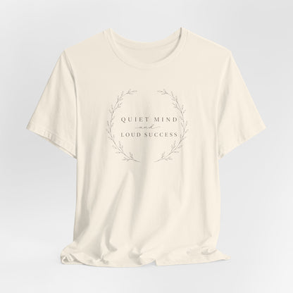 Quiet Mind and Loud Success | Unisex Tee