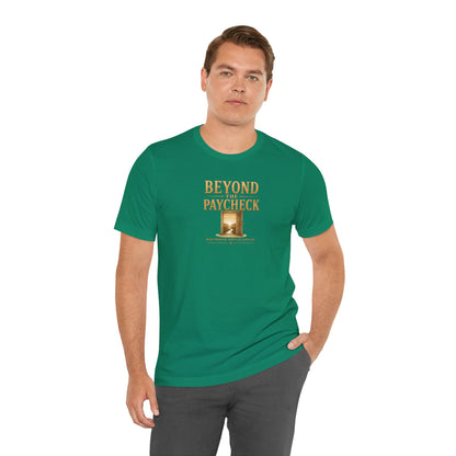 Beyond The Paycheck | Unisex Tee