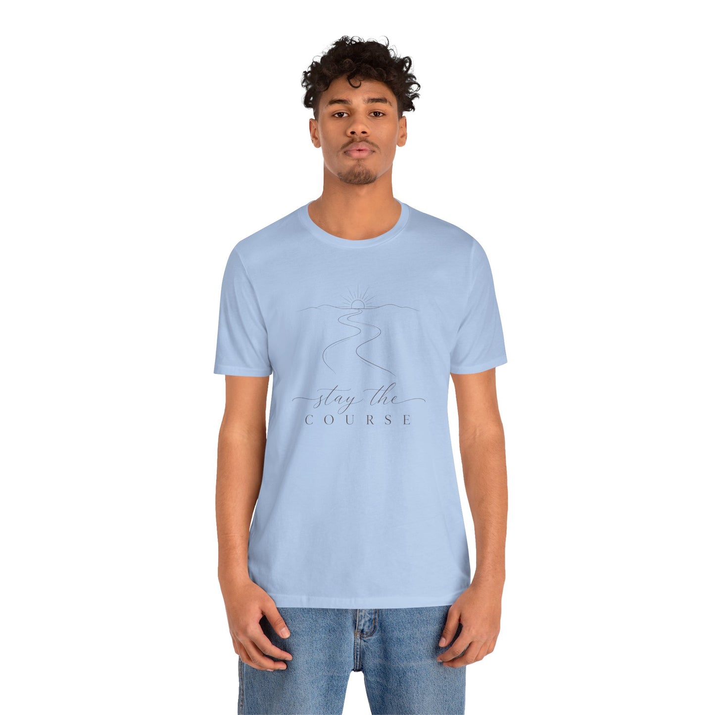 Stay the Course  | Unisex Tee