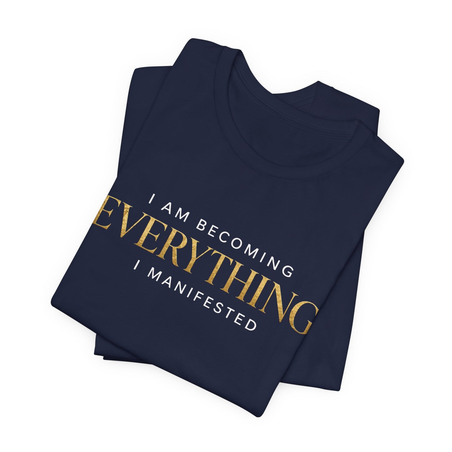 I Am Becoming Everything I Manifested | Unisex Tee