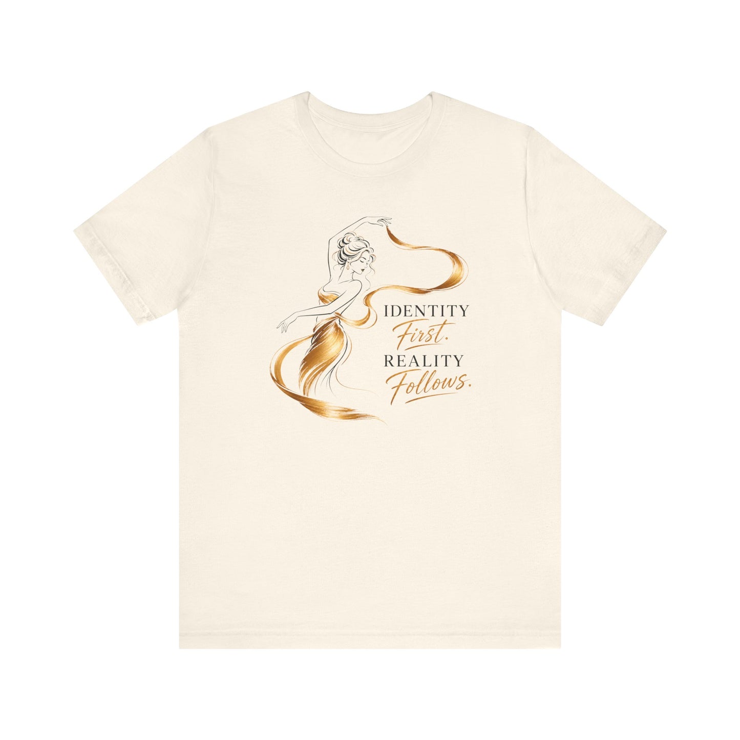 Identity First. Reality Follows. | Unisex Tee