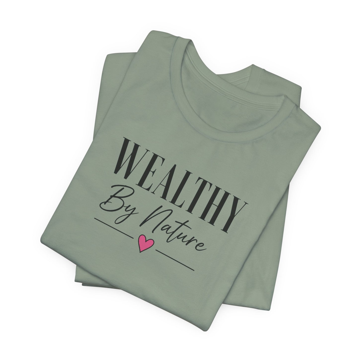 Wealthy By Nature | Unisex Tee