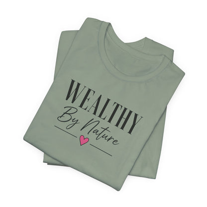Wealthy By Nature | Unisex Tee