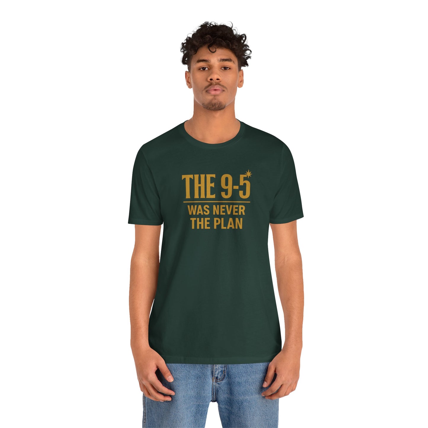 The 9-5 Was Never The Plan | Unisex Tee