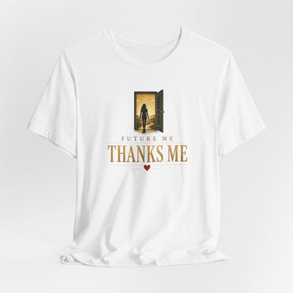 Future Me Thanks Me -Door | Unisex Tee