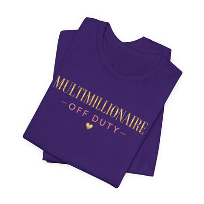Multimillionaire Off Duty 💛 | Unisex Tee