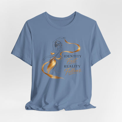 Identity First. Reality Follows. | Unisex Tee