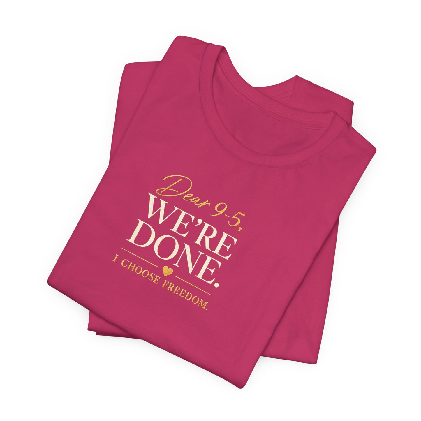 Dear 9-5, We're Done | Unisex Tee