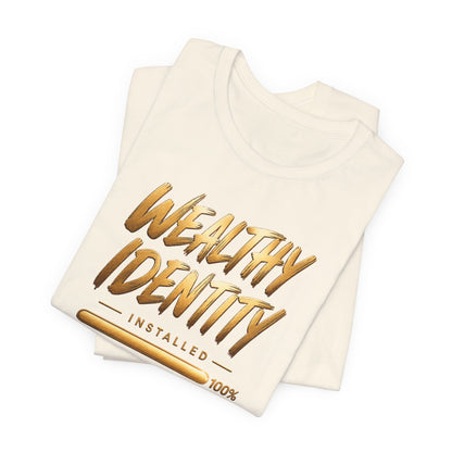 Wealthy Identity Installed | Unisex Tee