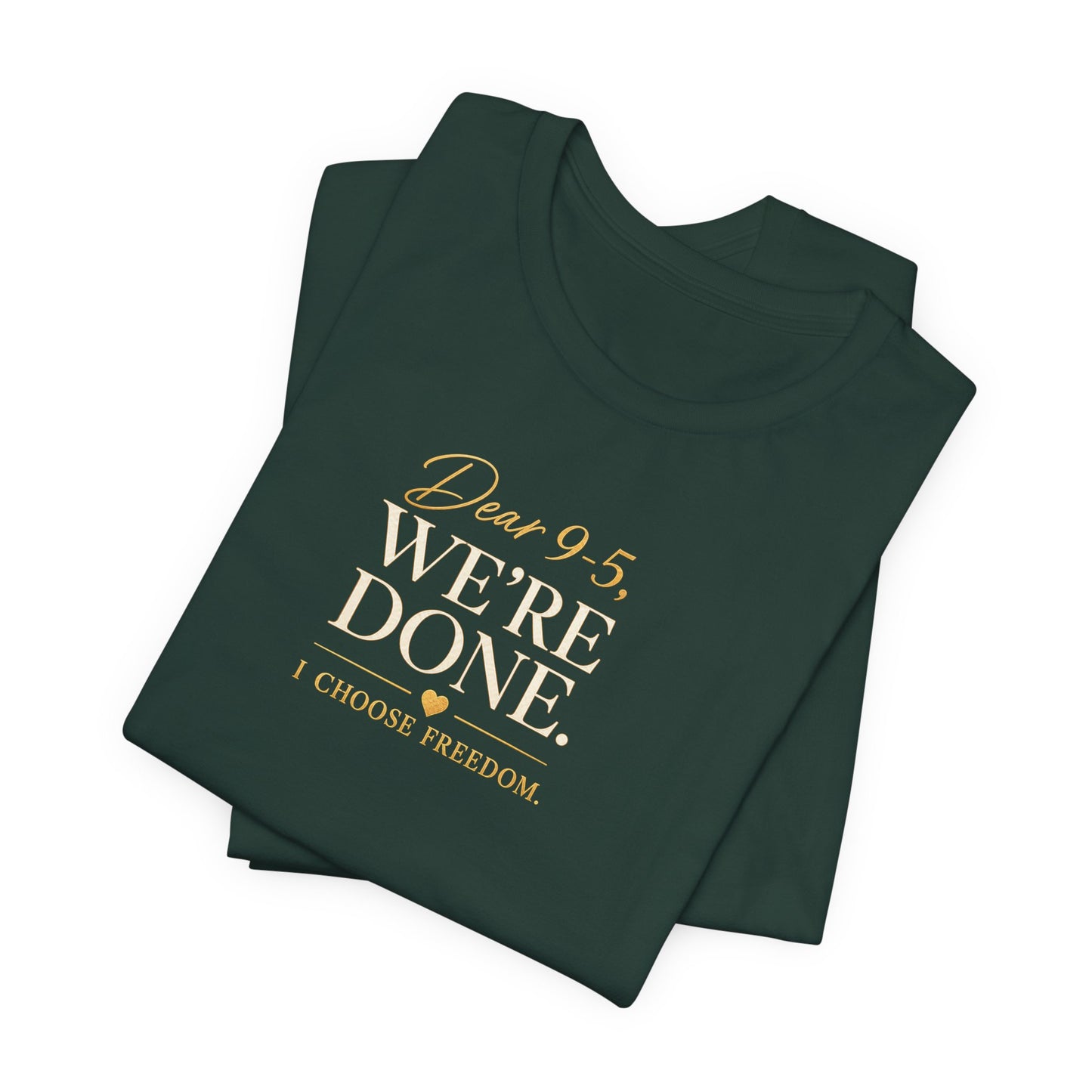 Dear 9-5, We're Done | Unisex Tee