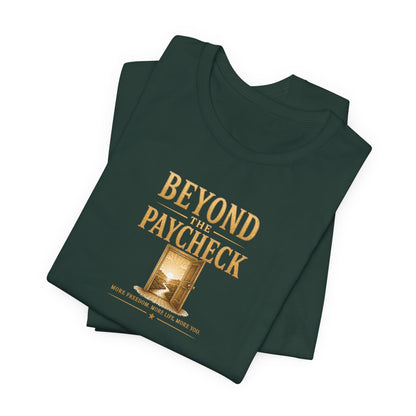 Beyond The Paycheck | Unisex Tee