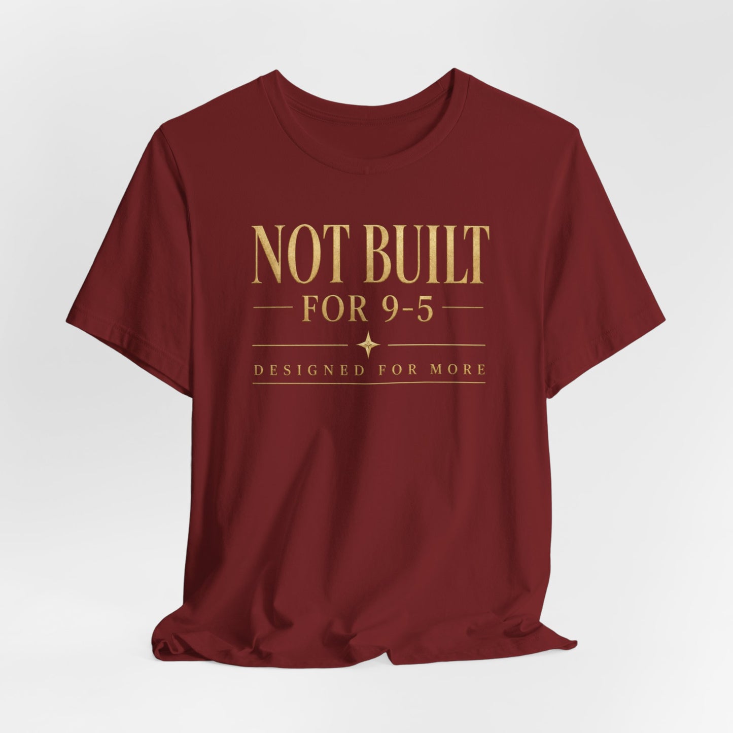 Not Built For 9-5 | Unisex Tee