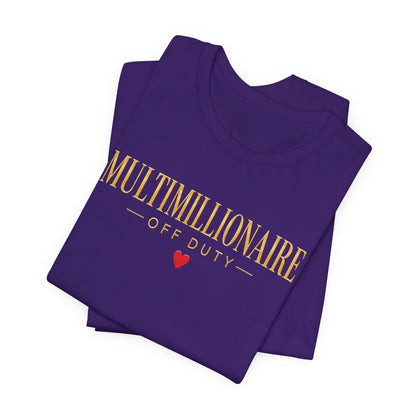Multimillionaire Off Duty ❤️ | Unisex Tee