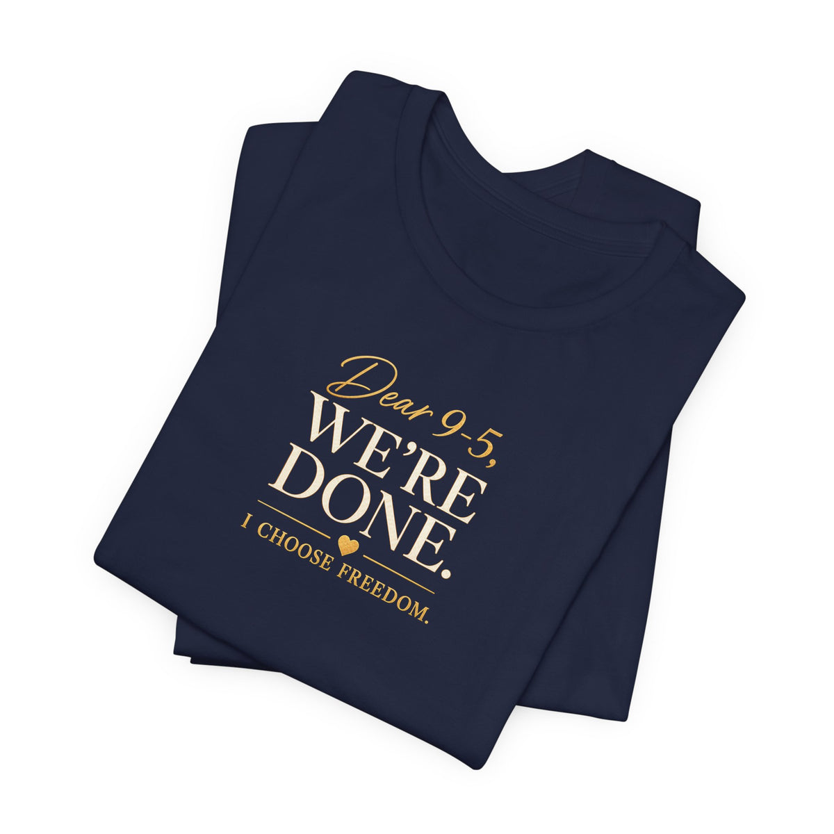 Dear 9-5, We're Done | Unisex Tee