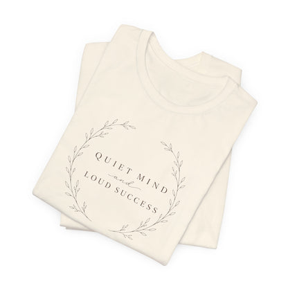 Quiet Mind and Loud Success | Unisex Tee