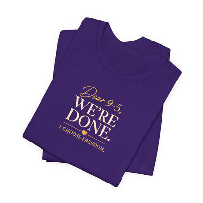 Dear 9-5, We're Done | Unisex Tee