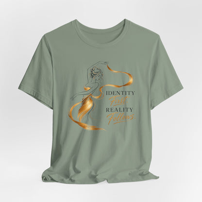 Identity First. Reality Follows. | Unisex Tee