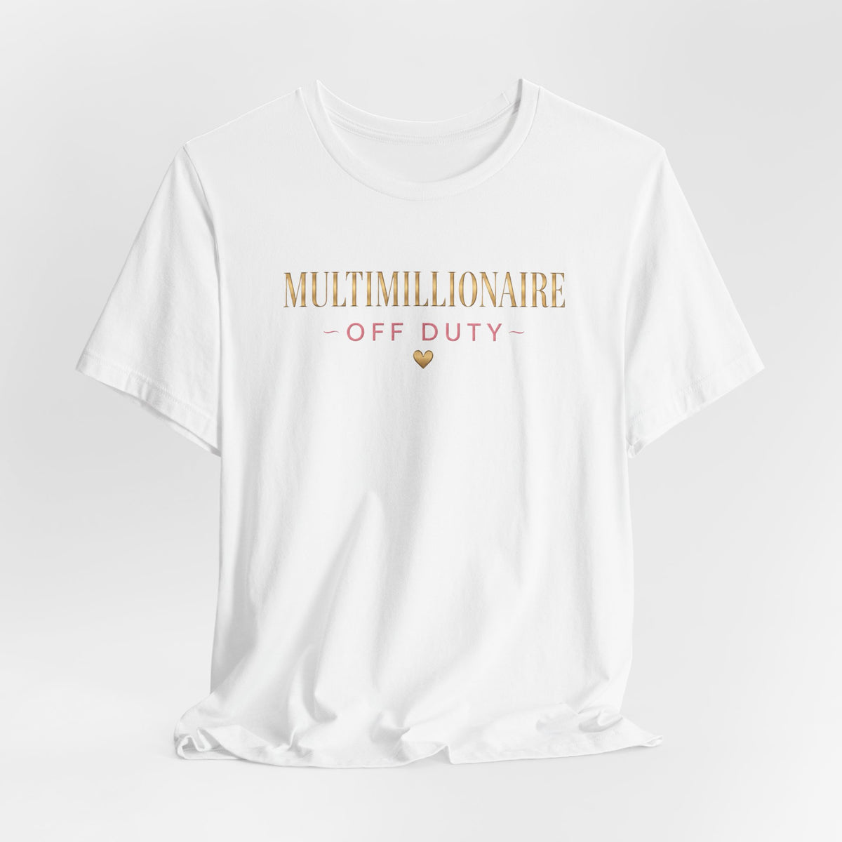 Multimillionaire Off Duty 💛 | Unisex Tee
