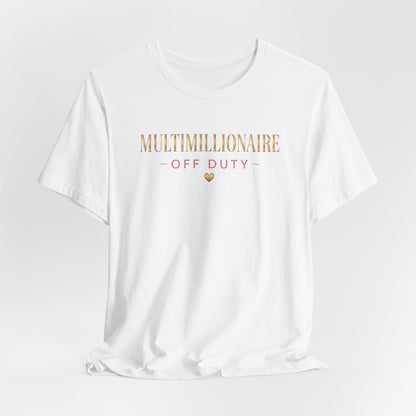 Multimillionaire Off Duty 💛 | Unisex Tee