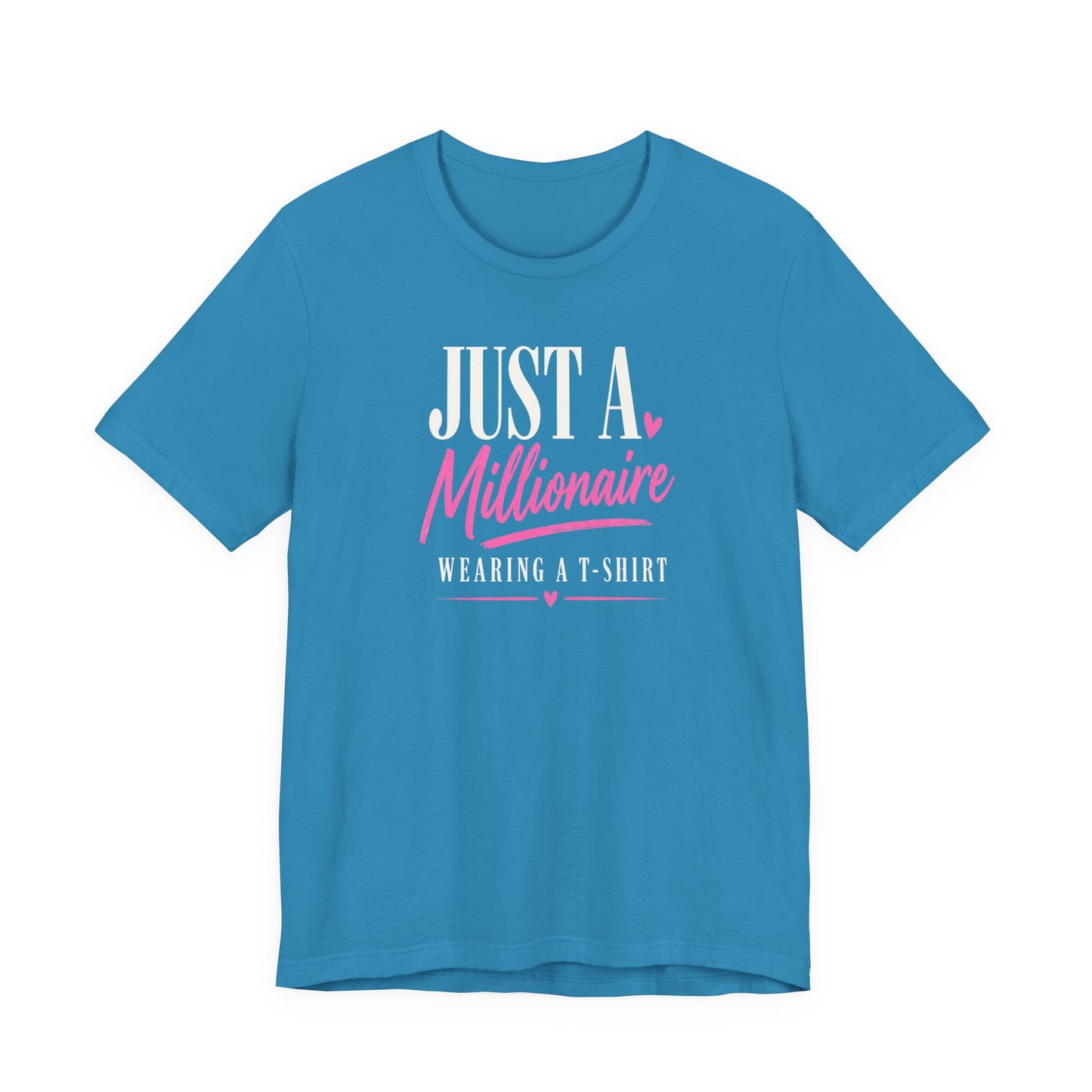 Just a Millionaire Wearing a T-Shirt | Unisex Tee