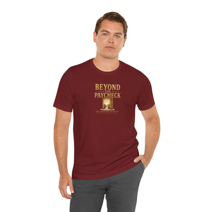 Beyond The Paycheck | Unisex Tee