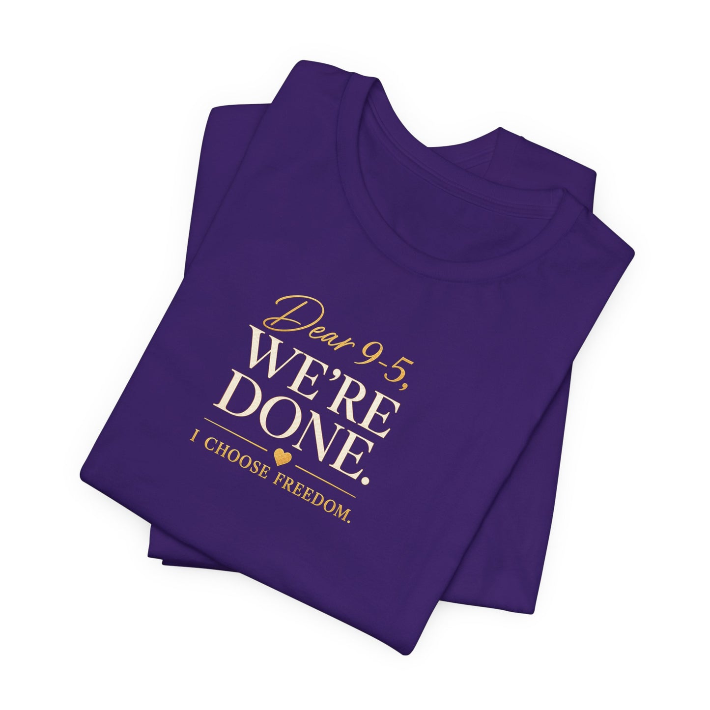 Dear 9-5, We're Done | Unisex Tee