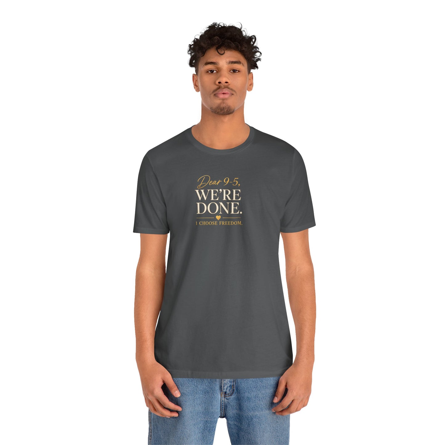Dear 9-5, We're Done | Unisex Tee