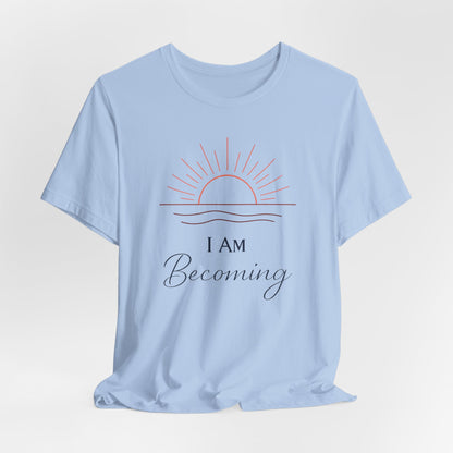 I Am Becoming | Unisex Tee