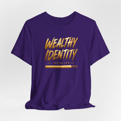 Wealthy Identity Installed | Unisex Tee