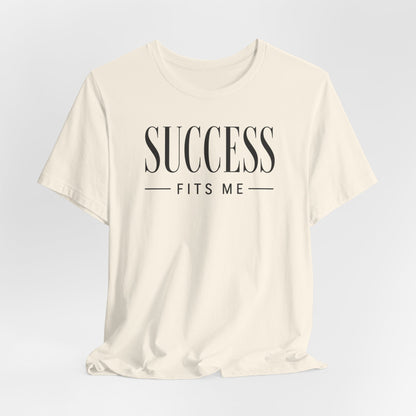 Success Fits Me | Unisex Tee