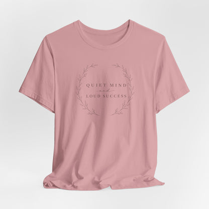 Quiet Mind and Loud Success | Unisex Tee