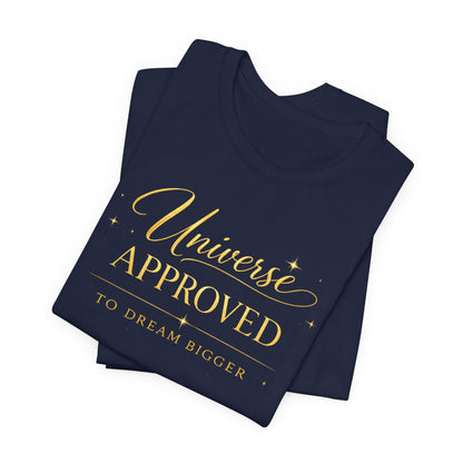 Universe Approved To Dream Bigger | Unisex Tee